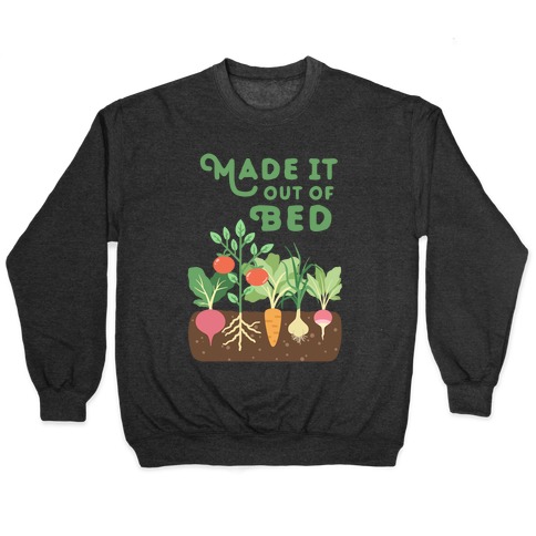 Made It Out Of Bed (vegetables) Pullover