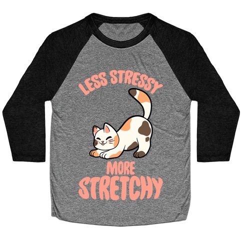 Less Stressy More Stretchy Baseball Tee