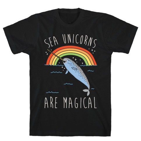 Sea Unicorns Are Magical White Font T-Shirt