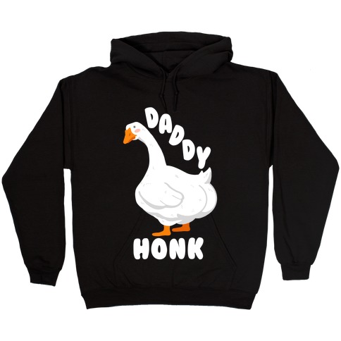 Daddy Honk Goose Hooded Sweatshirt