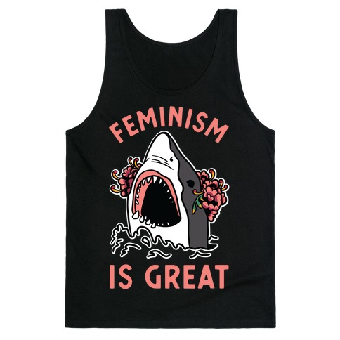 Feminism is Great Shark Tank Top