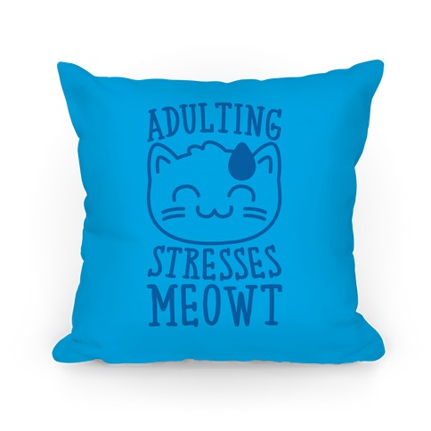Adulting Stresses Meowt Pillow