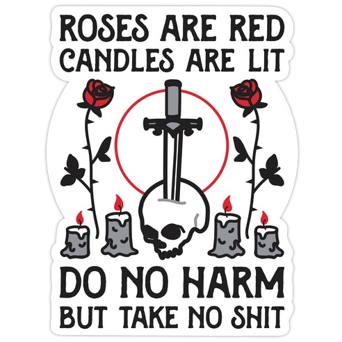 Rose Are Red, Candles Are Lit, Do No Harm, But Take No Shit Die Cut Sticker
