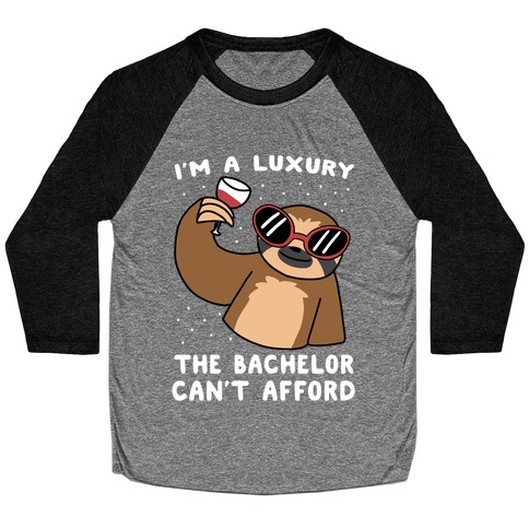 I'm a Luxury the Bachelor Can't Afford Baseball Tee