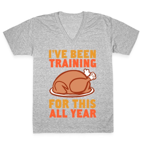 I've Been Training For This All Year V-Neck Tee Shirt