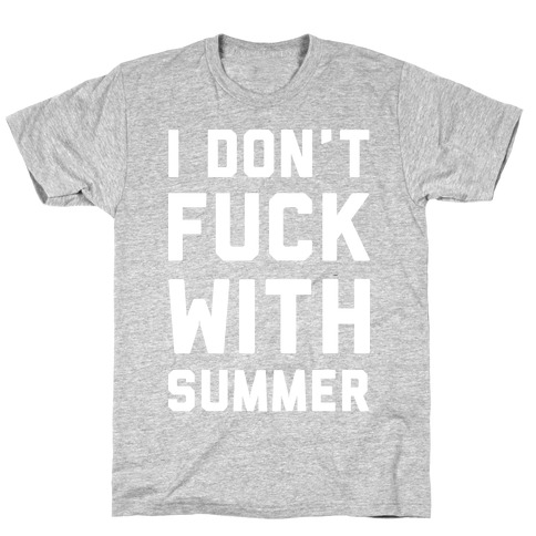 I Don't F*** With Summer White T-Shirt
