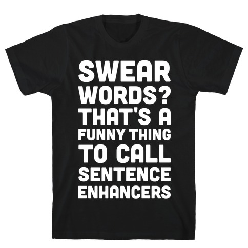 Swear Words Sentence Enhancers T-Shirt