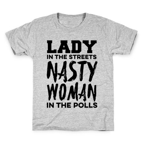 Lady in the Streets Nasty Woman in the Polls Kids T-Shirt