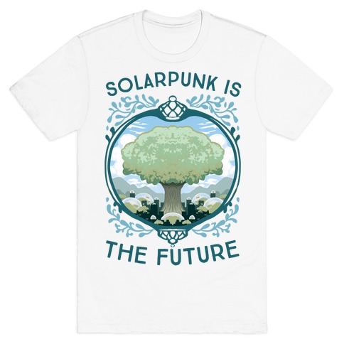 Solarpunk Is The Future T-Shirt
