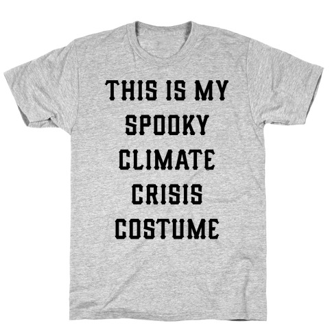 This Is My Spooky Climate Crisis Costume T Shirts Lookhuman - roblox oof t shirts mugs and more lookhuman
