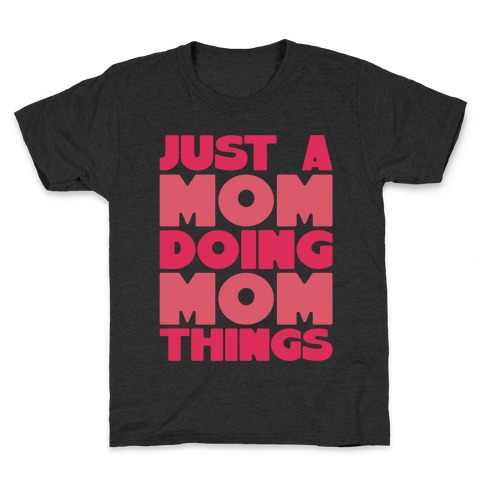 Just A Mom Doing Mom Things Kids T-Shirt