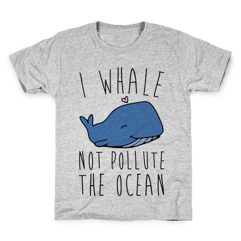 I Whale Not Pollute The Ocean Kids T-Shirt