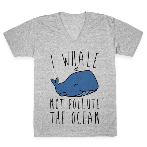 I Whale Not Pollute The Ocean V-Neck Tee Shirt