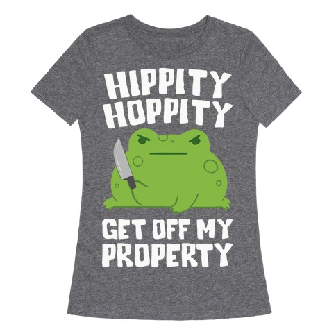 Hippity Hoppity Get Off My Property Womens T-Shirt