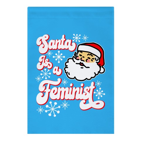 Santa Is a Feminist Garden Flag