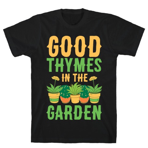 Good Thymes in the Garden T-Shirt