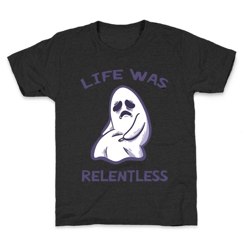 Life Was Relentless Kids T-Shirt