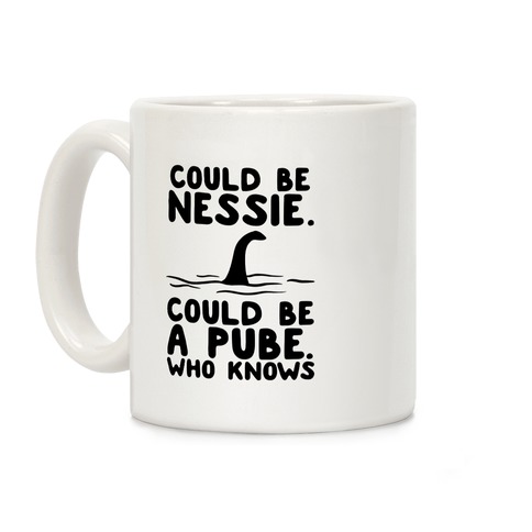 Could Be Nessie. Could Be A Pube. Coffee Mug