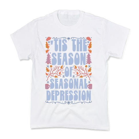 'Tis The Season Of Seasonal Depression Kids T-Shirt