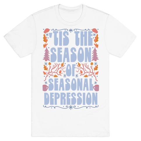 'Tis The Season Of Seasonal Depression T-Shirt
