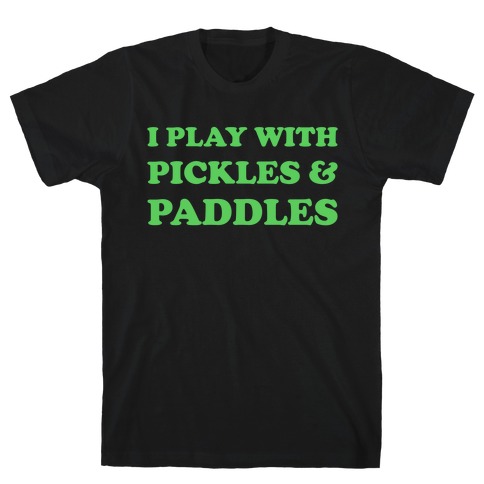 Pickles And Paddles. T-Shirt