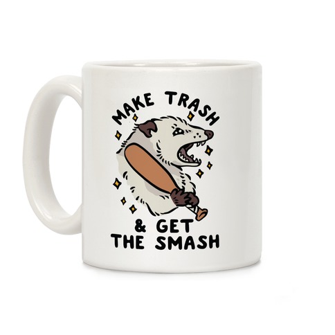 Make Trash & Get the Smash Eco Opossum Coffee Mug