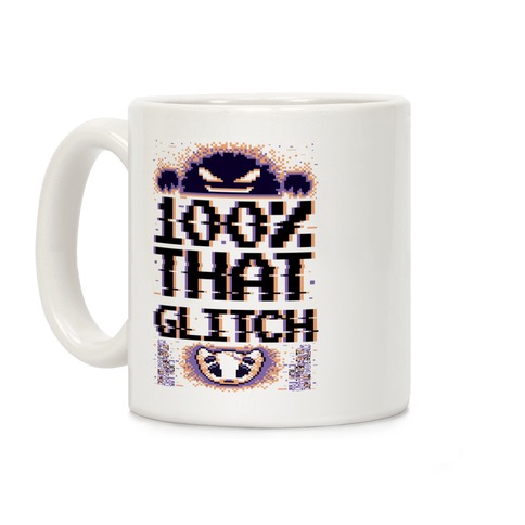 100% That Glitch Coffee Mug