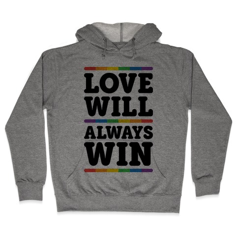 Love Will Always Win Hooded Sweatshirt