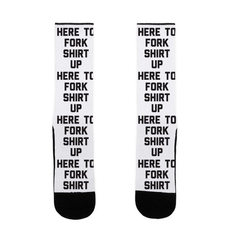 Here To Fork Shirt Up Sock