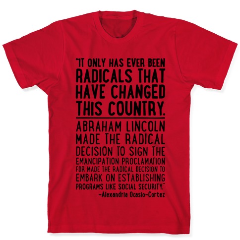 It Only Has Ever Been That Changed This Country AOC Quote T- Shirts | LookHUMAN