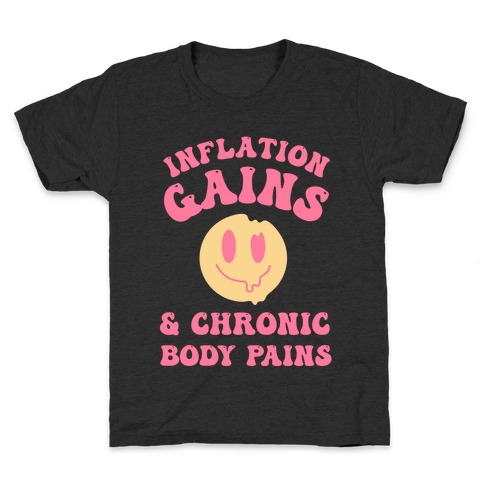 Inflation Gains & Chronic Body Pains Kids T-Shirt