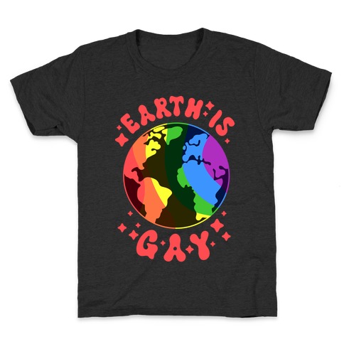 Earth Is Gay Kids T-Shirt