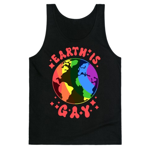 Earth Is Gay Tank Top