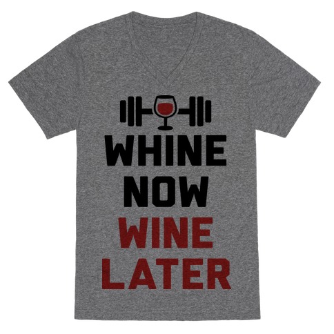 Whine Now Wine Later V-Neck Tee Shirt