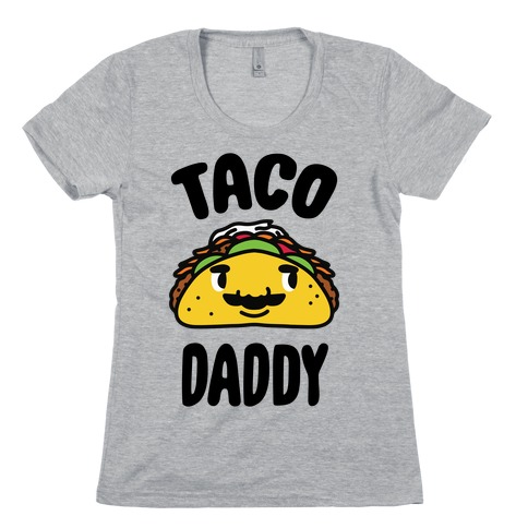 Taco Daddy Womens T-Shirt