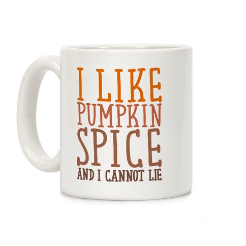 I Like Pumpkin Spice and I Cannot Lie Parody Coffee Mug