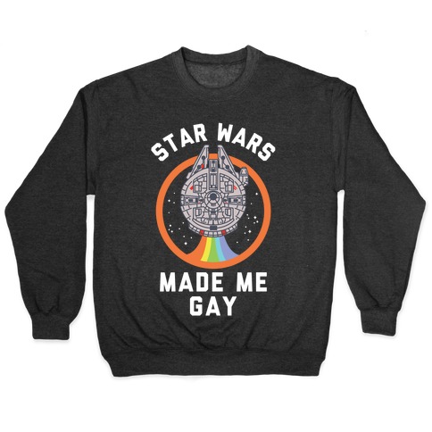 Star Wars Made Me Gay Pullover