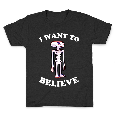 I Want To Believe  Kids T-Shirt