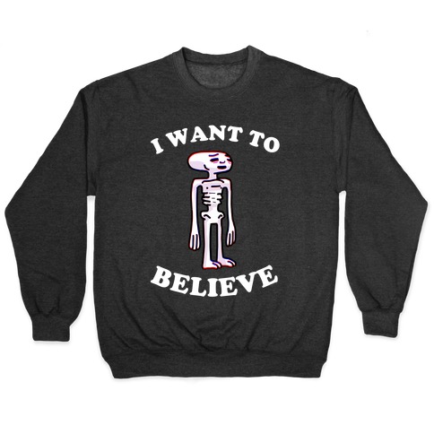 I Want To Believe  Pullover