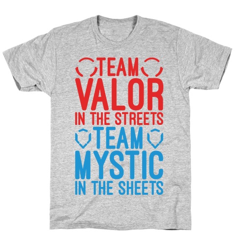 Team Valor In The Streets Team Mystic In The Sheets Parody T-Shirt