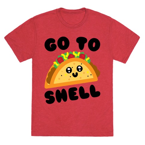 Go To Shell Taco Parody T-Shirt