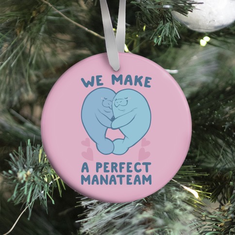 We Make a Perfect Manateam Ornament