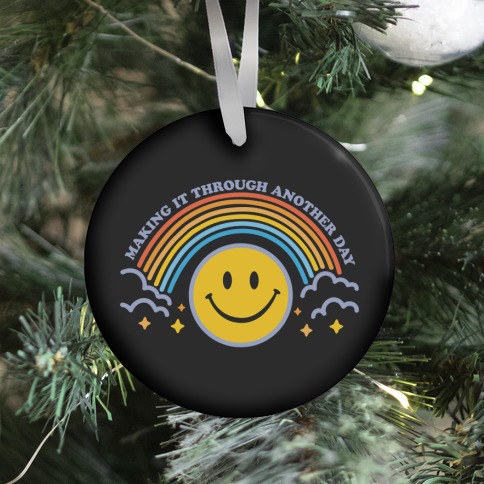 Making It Through Another Day Smiley Face Ornament