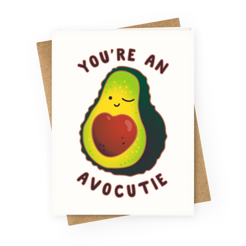 You're an Avocutie Greeting Card
