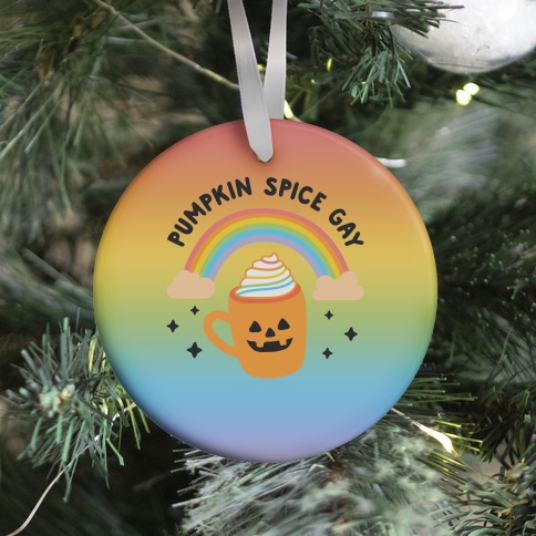 Pumpkin Spice Gay Ornament