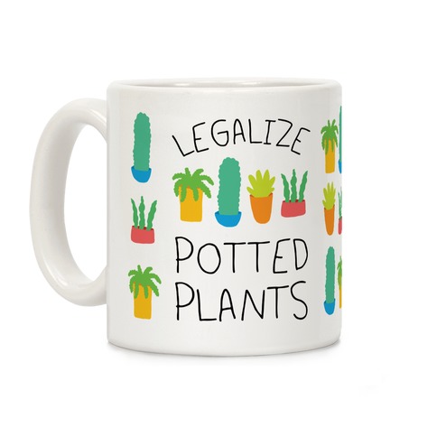Legalize Potted Plants Coffee Mug