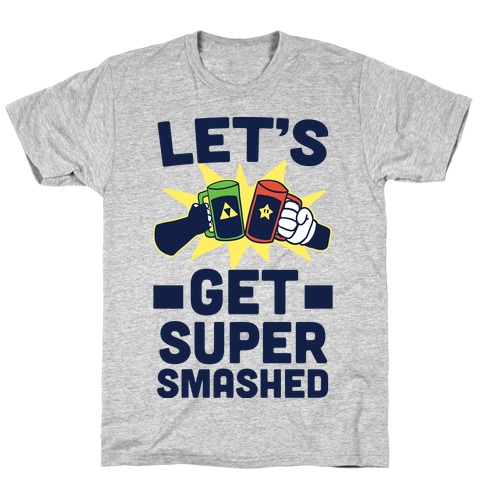 Let's Get Super-Smashed T-Shirt