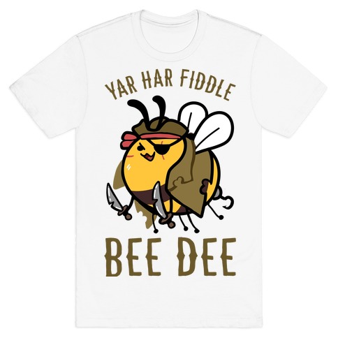 Yar Har Fiddle Bee Dee T-Shirt