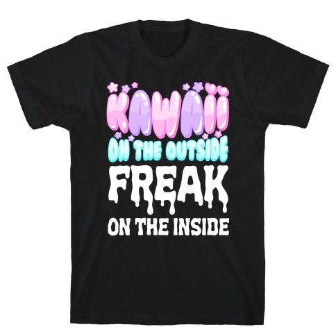 Kawaii On the Outside, Freak on the Inside T-Shirt