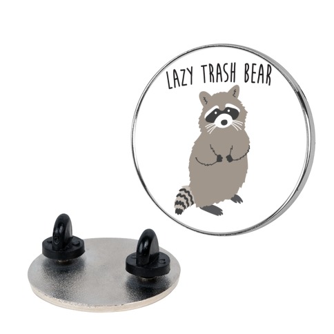 Lazy Trash Bear Pin
